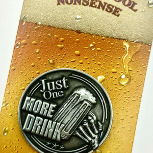 Just one more drink/You've had enough Coin